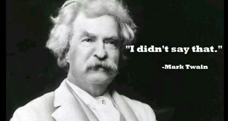 I made a meme addressing all the incorrect Twain quotes on the internet;  it's ironic.
