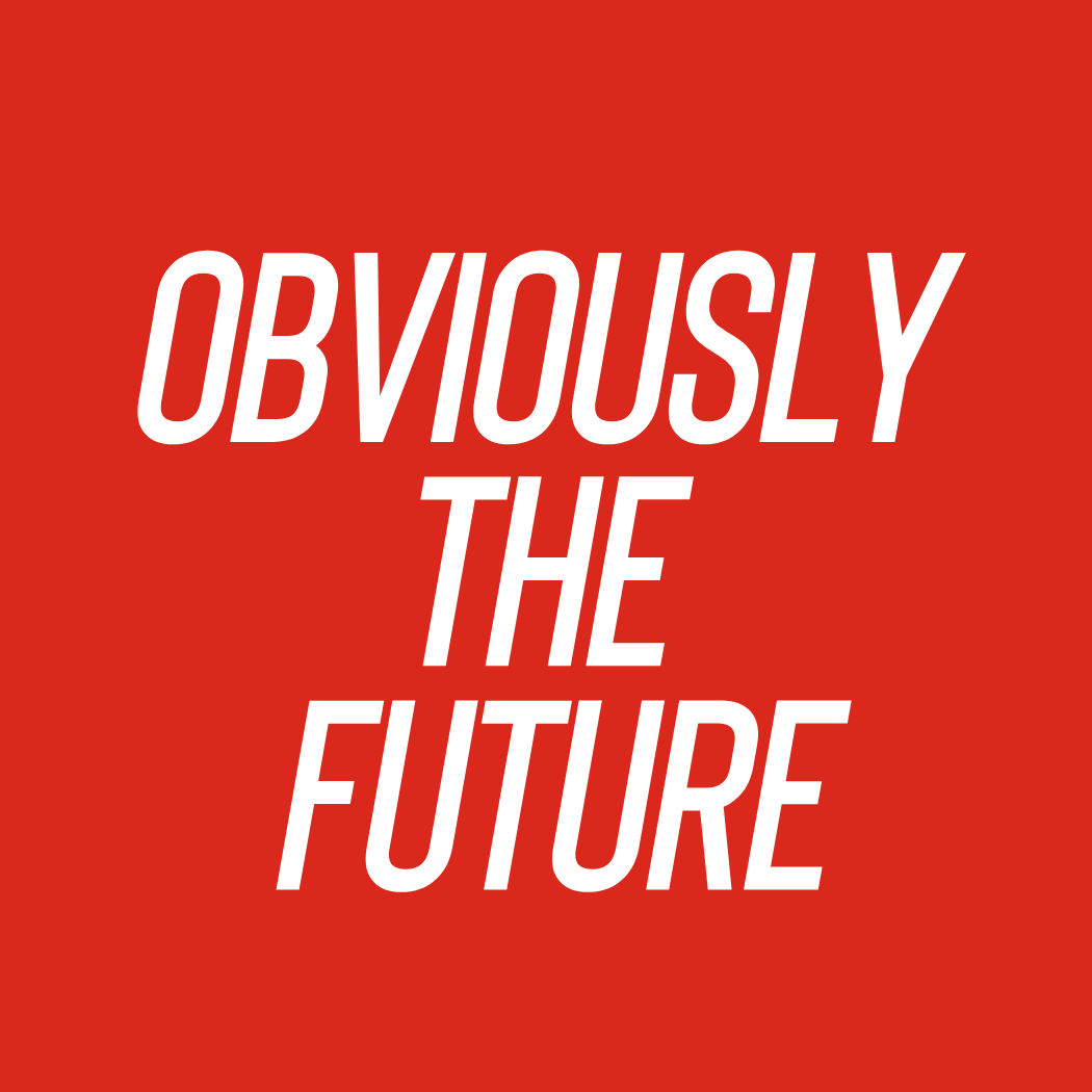 Obviously The Future