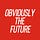 Obviously The Future