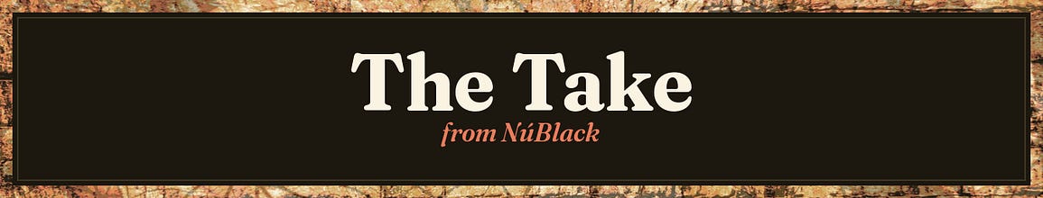 The Take (from NúBlack)