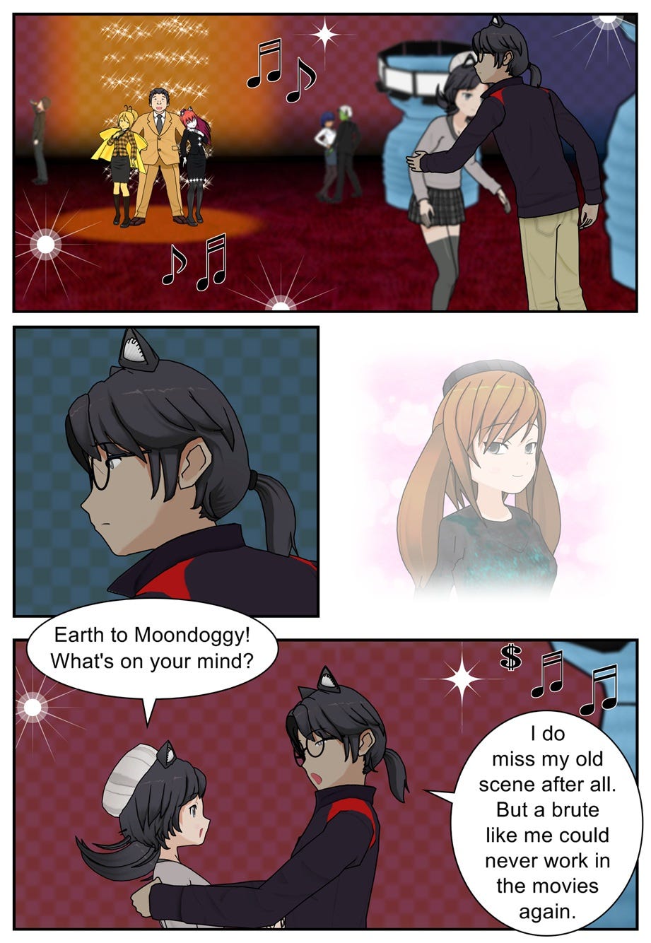 Earth to Moondoggy! What's on your mind? I do miss my old scene after all. But a brute like me could never work in the movies again.