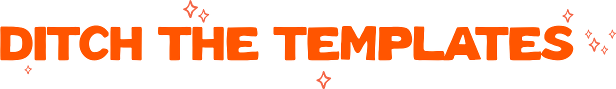 Ditch The Templates