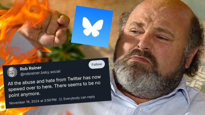 Even Rob Reiner has enough of BlueSky. RIP. Even Rob Reiner has enough of BlueSky. RIP.