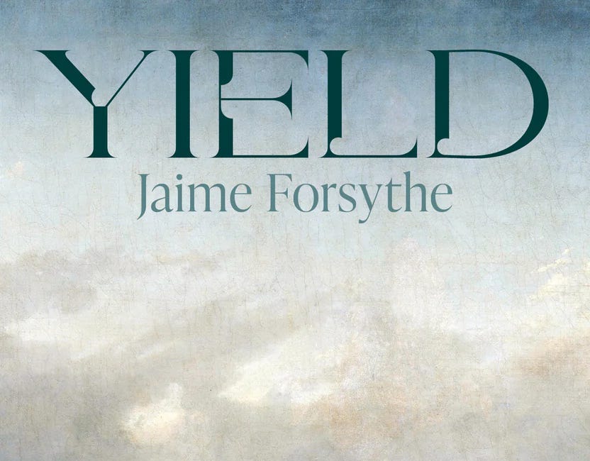 Yield: a poem by Jaime Forsythe