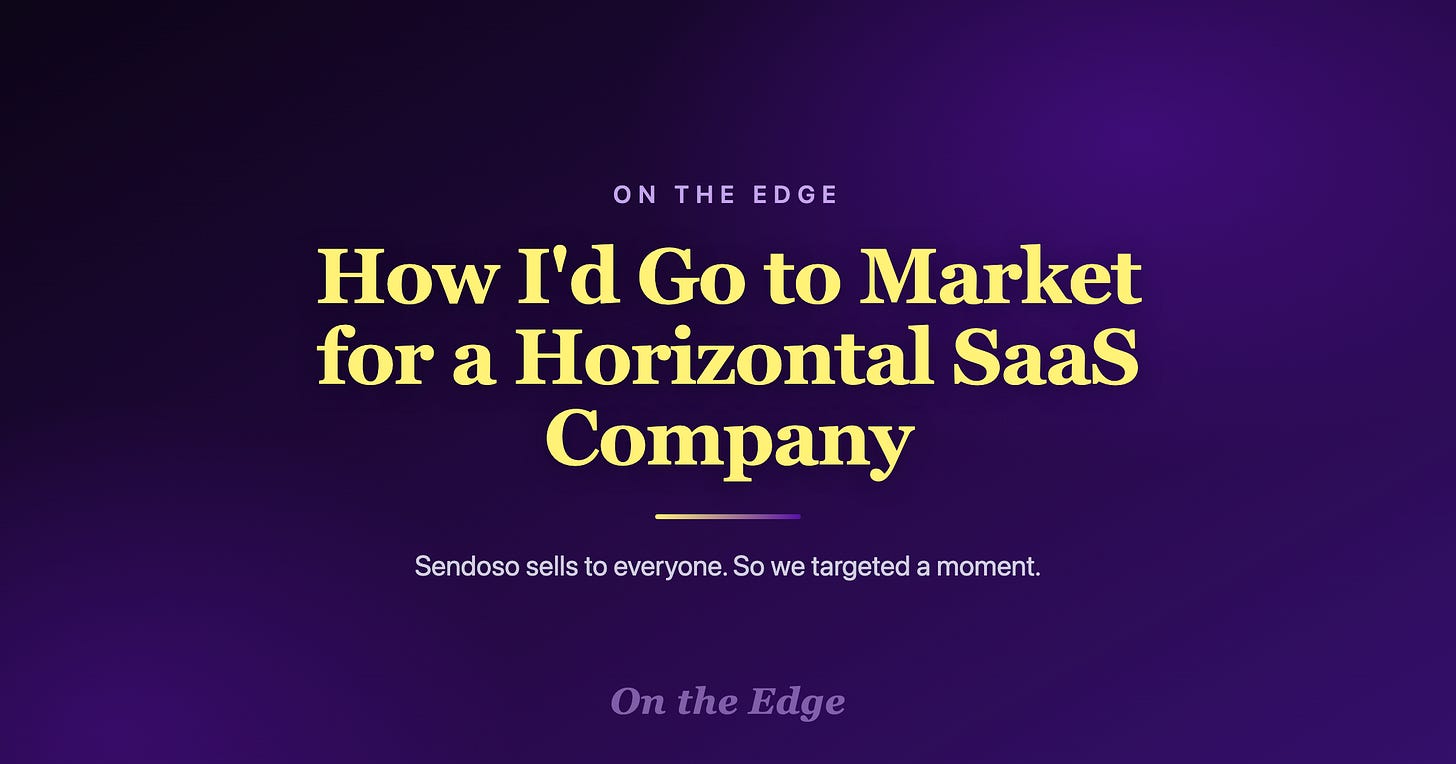 On the Edge — How I'd Go to Market for a Horizontal SaaS Company On the Edge — How I'd Go to Market for a Horizontal SaaS Company