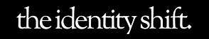 The Identity Shift