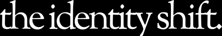 The Identity Shift