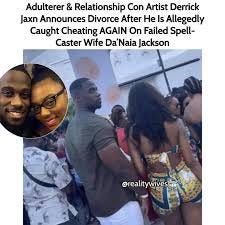 Adulterer, liar Derrick Jackson (Jaxn) & his wife failed spell caster  Da'Naia are divorcing after it was revealed he cheated on her again. ⁣