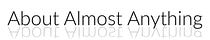 About Almost Anything