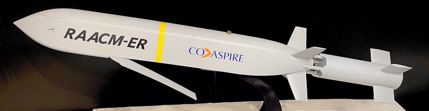 The U.S. Navy is pumping $70 million into the development of a surface-launched version of CoAspire's Rapidly Adaptable Affordable Cruise Missile-Extended Range (RAACM-ER) cruise missile. The U.S. Navy is pumping $70 million into the development of a surface-launched version of CoAspire's Rapidly Adaptable Affordable Cruise Missile-Extended Range (RAACM-ER) cruise missile.