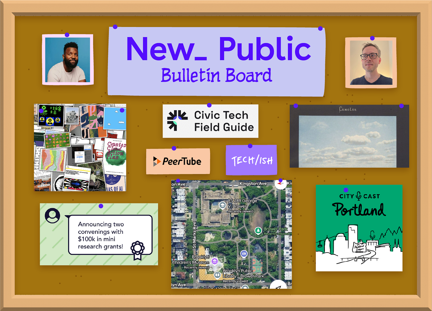 Cork/bulletin board with beige wooden frame. Light purple card at top center with blue text reads "New_ Public Bulletin Board." Top left shows portrait photo of Baratunde Thurston; top right shows photo of Nathan Storey. Left side displays colorful collage of various images and graphics. Center-top shows white card with black "Civic Tech Field Guide" logo. Below is peach-colored card with "PeerTube" logo in orange. Next to it is purple card with white "TECH/ISH" text. Center shows aerial map view of Brooklyn area with location markers and street labels. Right side displays landscape photo of sky with clouds in dark frame labeled "Cumulos." Bottom right shows green card with "CITY CAST Portland" text and white line drawing of Portland skyline. Bottom left shows light green card with person icon and text "Announcing two convenings with $100k in mini research grants!" Multiple blue push pins secure items throughout board.