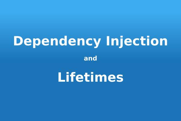 “Dependency Injection and Lifetimes” over a gradient background