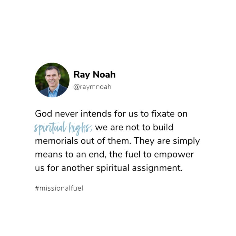 Don't get hung up on spiritual highs. Don't get hung up on spiritual highs.