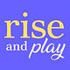 Rise and Play