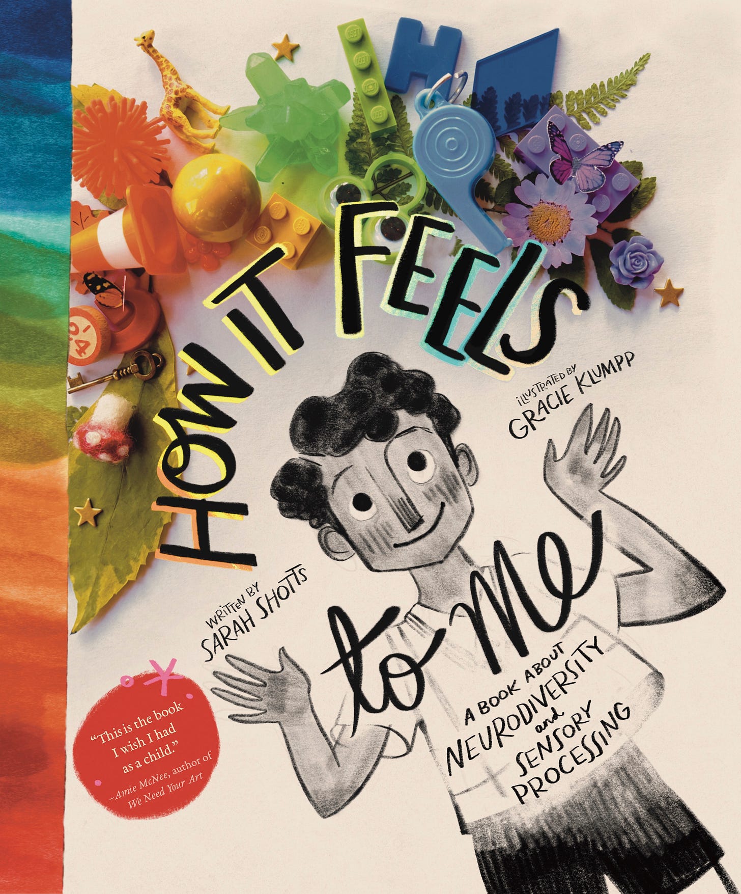 Book cover for How it Feels to Me: a book about neurodivergence and sensory processing shows a young figure with a rainbow of objects overhead. Written by Sarah Shotts. Illustrated by Gracie Klumpp.
