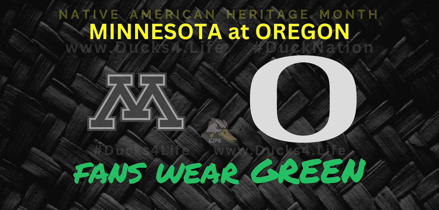 Minnesota at Oregon football game promo graphic celebrating Native American Heritage Month, featuring the Oregon “O” logo and Minnesota “M” logos on a dark woven background with green “Fans Wear Green” text. Deals on seats, fan gear, and premium Oregon Football coverage at www.Ducks4.Life