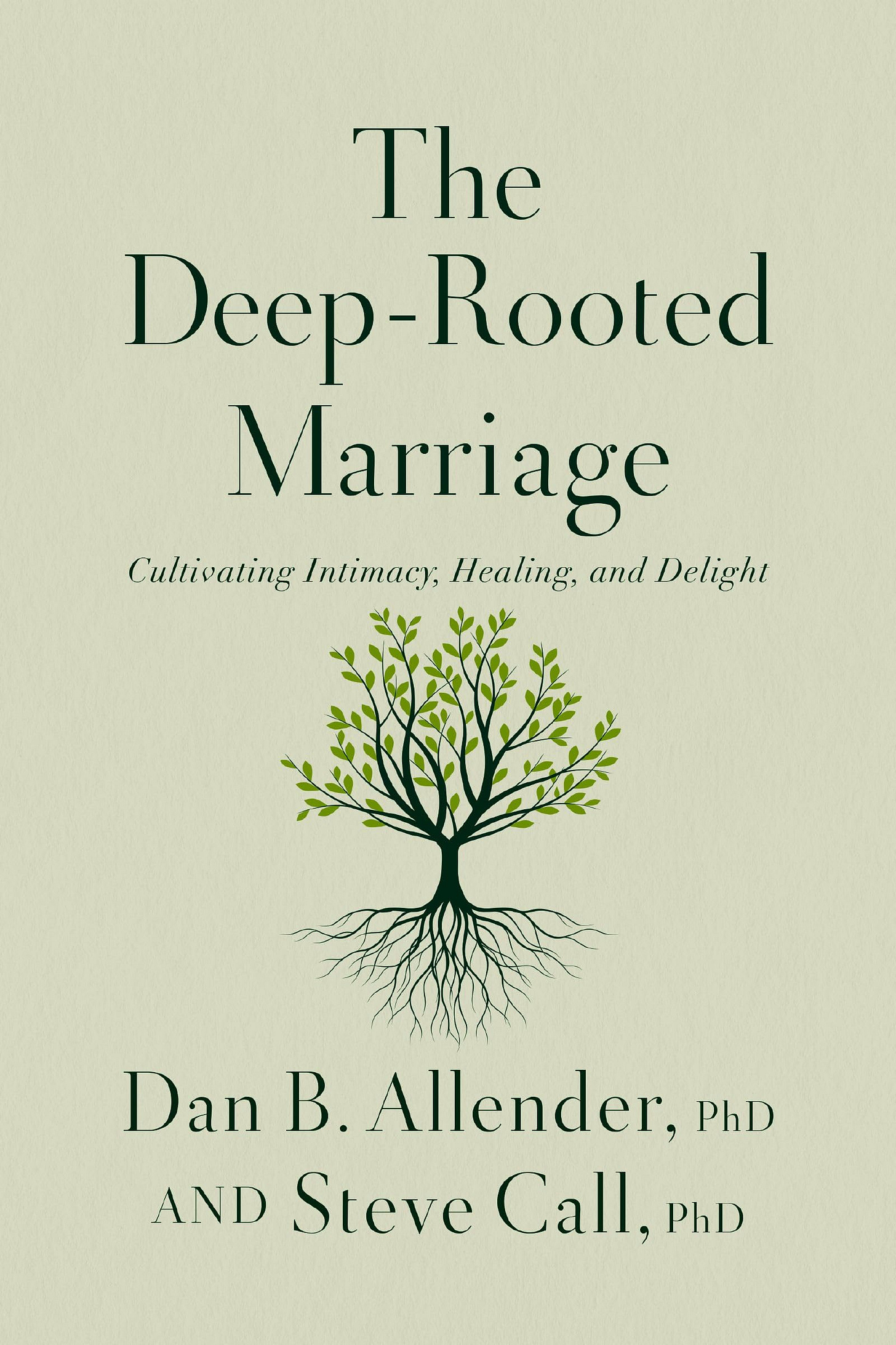 The Deep-Rooted Marriage: Cultivating Intimacy, Healing, and Delight [Book]