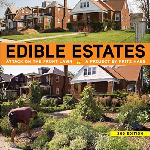 The cover of Haeg's book reads: Edible Estates: An Attach on the Front Lawn. A Project by Fritz Haeg. There is a "before and after" set of two images of a suburban house, first with its green lawn and then with its wild and raucous garden. The cover of Haeg's book reads: Edible Estates: An Attach on the Front Lawn. A Project by Fritz Haeg. There is a "before and after" set of two images of a suburban house, first with its green lawn and then with its wild and raucous garden.