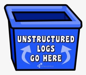 Unstructured Logs Go Here (Trash)