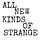 All New Kinds Of Strange