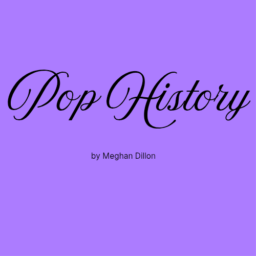 Pop History by Meghan Dillon
