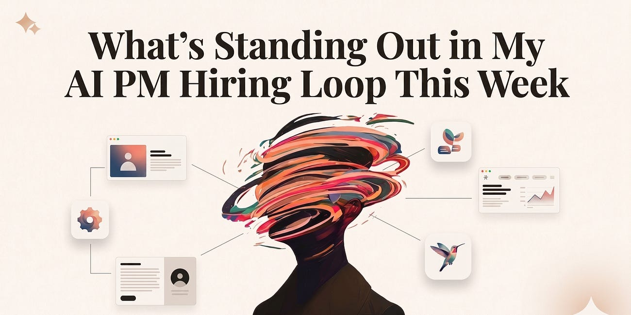What's Standing Out in My AI PM Hiring Loop This Week