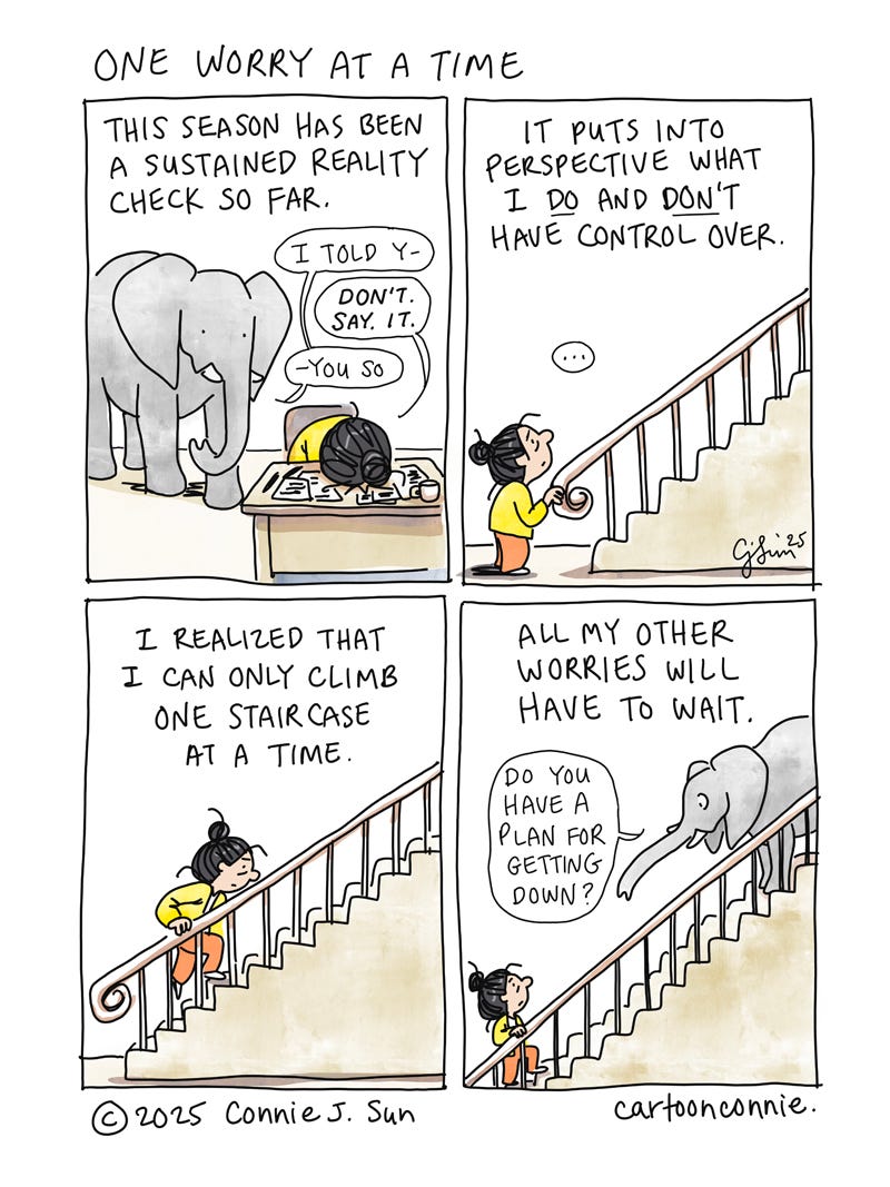 Art description: 4-panel comic strip illustrating a metaphor of climbing one staircase at a time and managing one's worries, one at a time. Illustrations feature a cartoon girl with a bun talking to an elephant companion. She is facing reality checks and mental overwhelm. Finding herself at the bottom of one staircase, she realizes that she can't climb more than one staircase at a time. She can only take it step-by-step. Titled "One Worry At A Time," by Connie Sun, cartoonconnie, 2025.