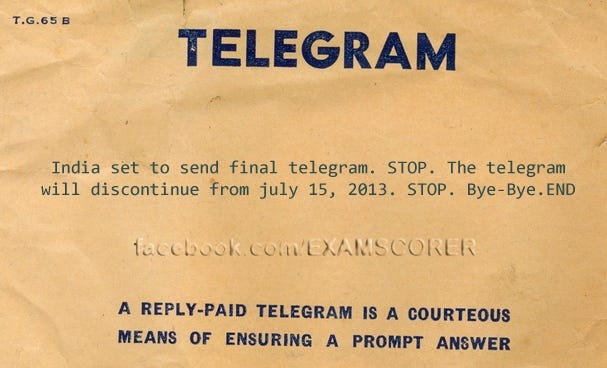 Photo of telegram. “TELEGRAM. India set to send final telegram. STOP. The telegram will discontinue from july 15, 2013. Bye-Bye. END”.