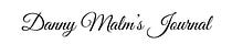 Danny Malm’s Journal