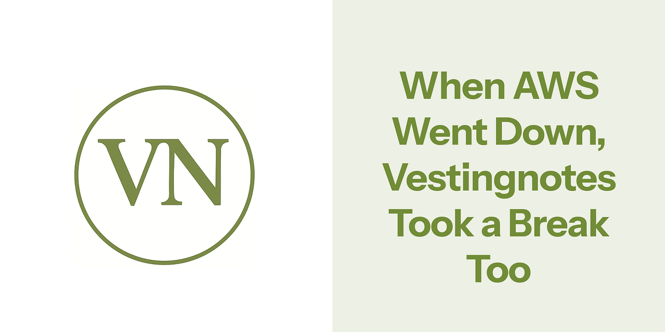 When AWS Went Down, Vestingnotes Took a Break Too.