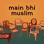 Main Bhi Muslim's avatar