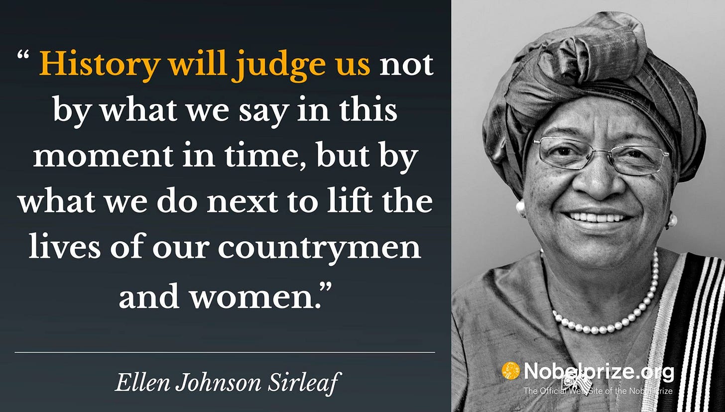 Quotegraphic with a picture of Ellen Johnson Sirleaf, an elderly black lady smiling into the camera, and the quote "History will judge us not by what we say in this moment in time, but by what we do next for the lives of our countrymen and women"