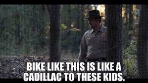 Bike like this is like a Cadillac to ...