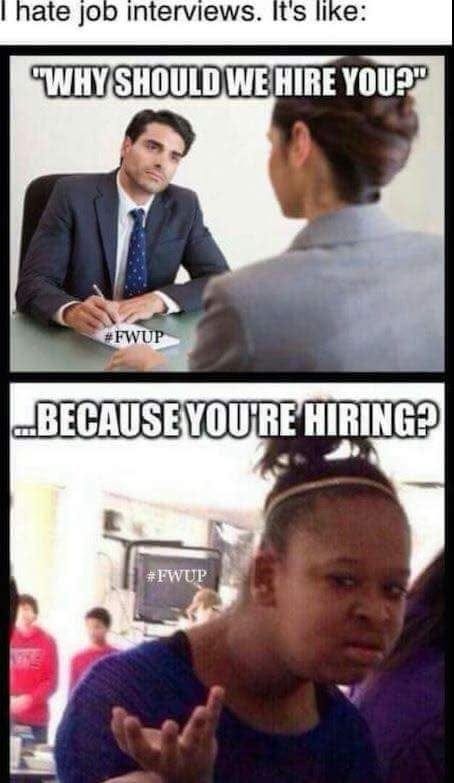 I am teaching everyone how to pass the job interview : r/memes