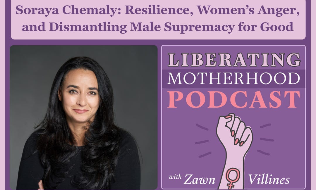 Soraya Chemaly: Resilience, Women’s Anger, and Dismantling Male Supremacy for Good