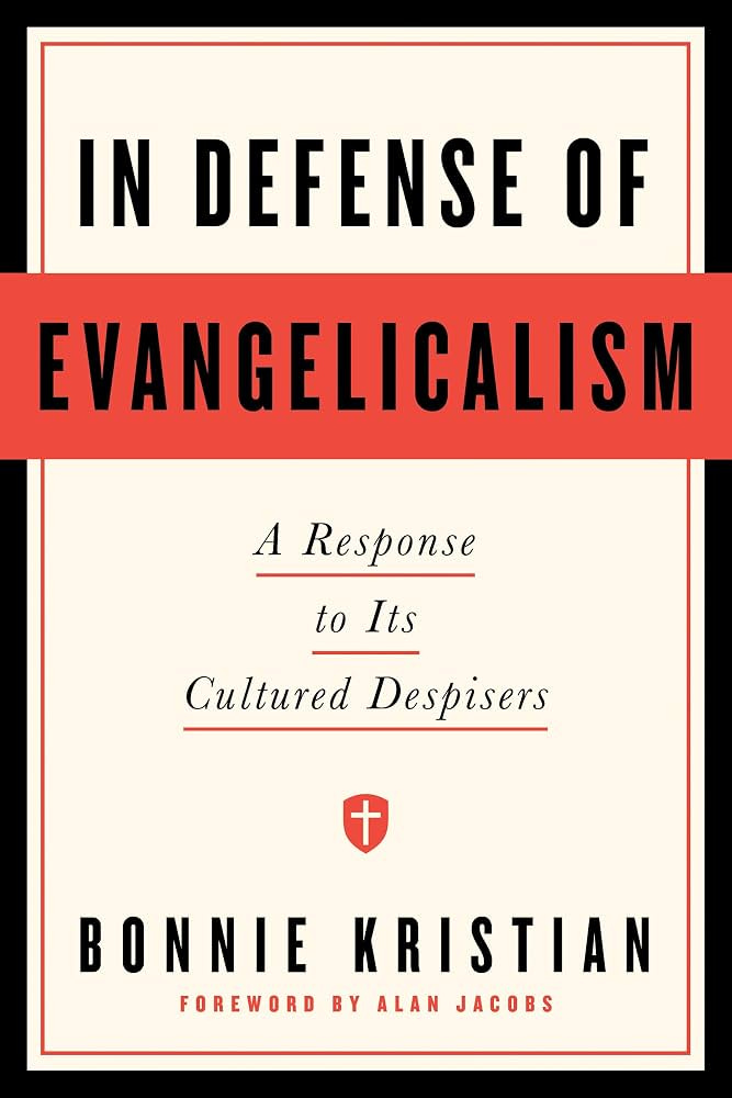 In Defense of Evangelicalism: A Response to Its Cultured Despisers:  Kristian, Bonnie, Jacobs, Alan: 9798217153176: Amazon.com: Books