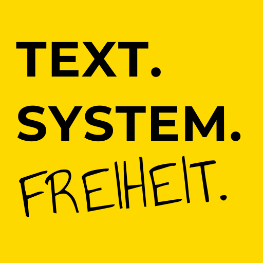 Text. System. Freiheit. \ud83c\udde9\ud83c\uddea