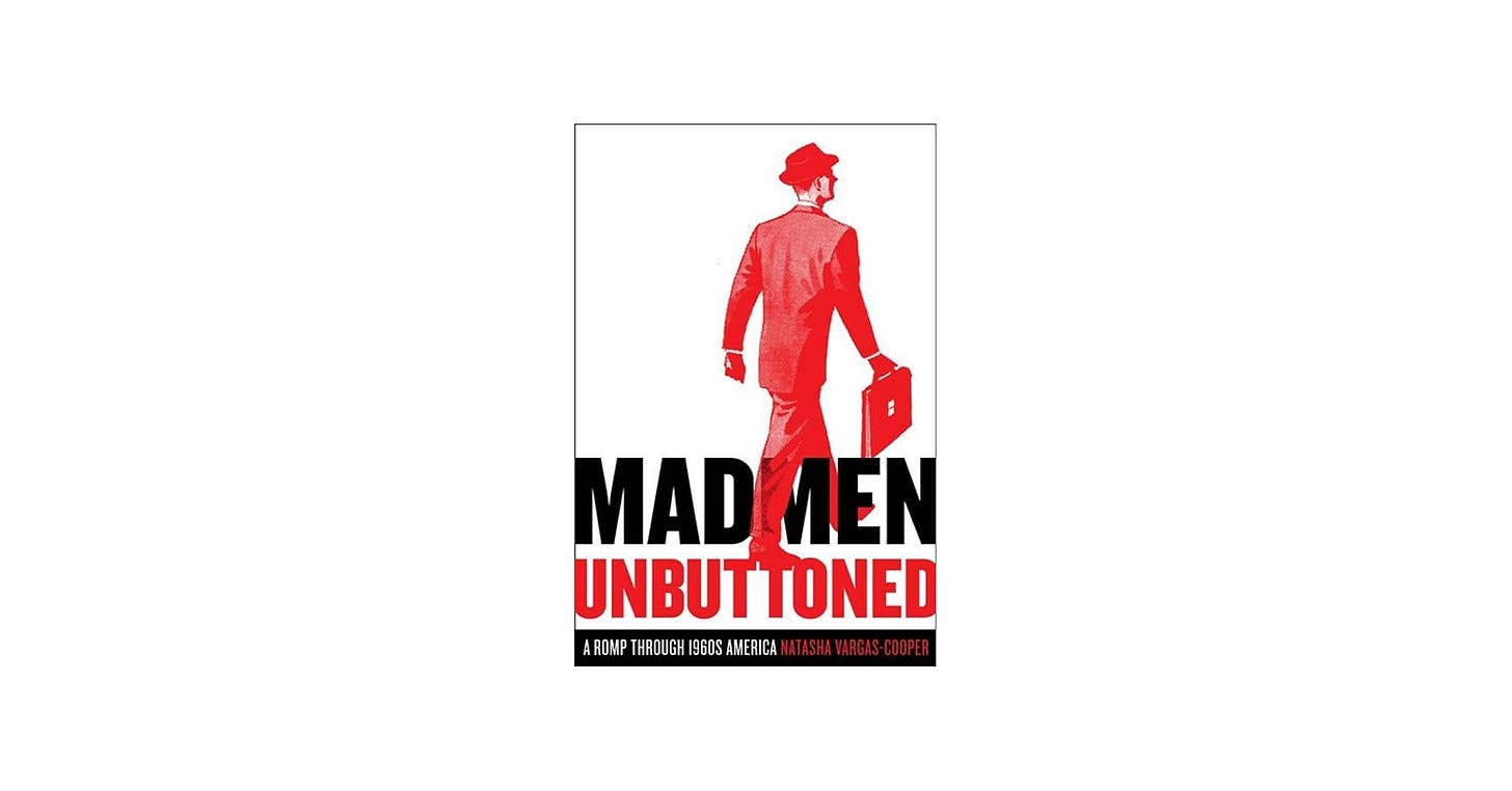 Mad Men Unbuttoned: A Romp Through 1960s America: Vargas-Cooper, Natasha:  9780061991004: Amazon.com: Books