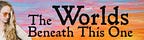 The Worlds Beneath This One