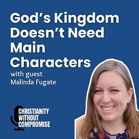 God’s Kingdom Doesn’t Need Main Characters - Malinda Fugate