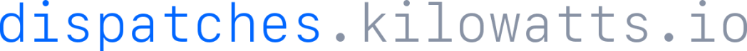 dispatches.kilowatts.io