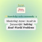 #JS📔: Mastering Async/Await in Javascript