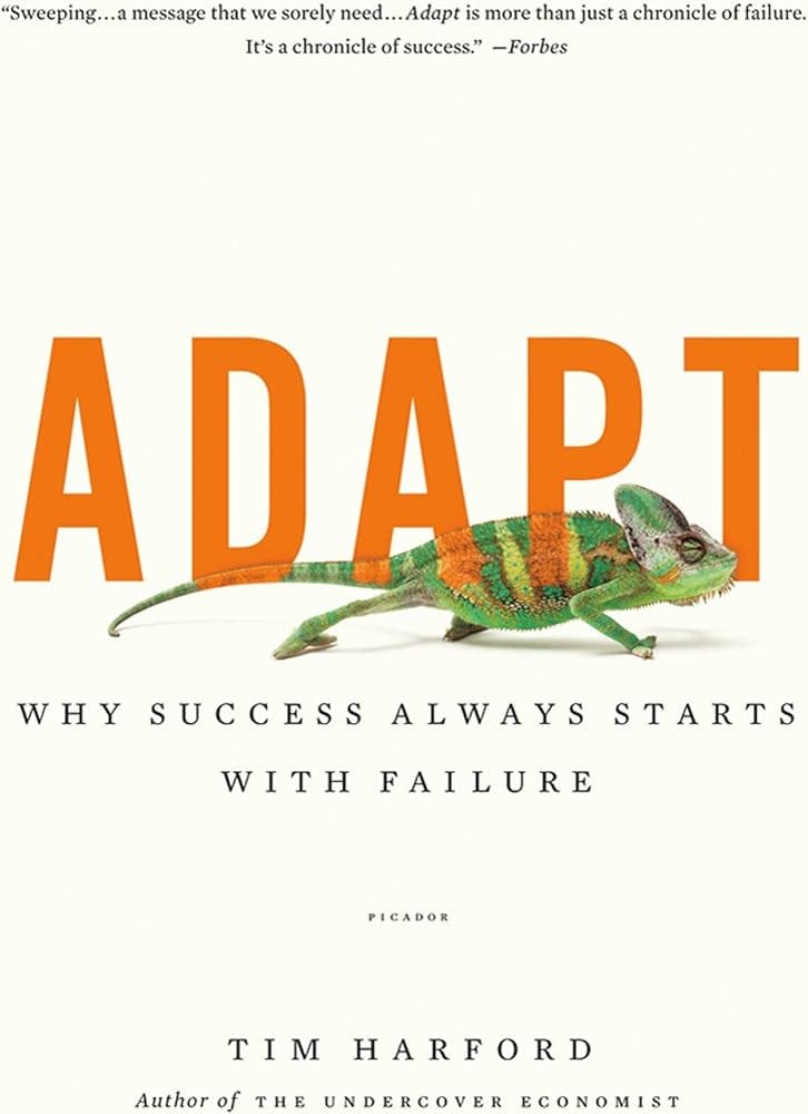 Adapt: Why Success Always Starts with Failure: Harford, Tim: 9781250007551: Amazon.com: Books Adapt: Why Success Always Starts with Failure: Harford, Tim: 9781250007551: Amazon.com: Books