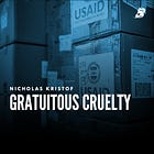 Nicholas Kristof: Gratuitous Cruelty