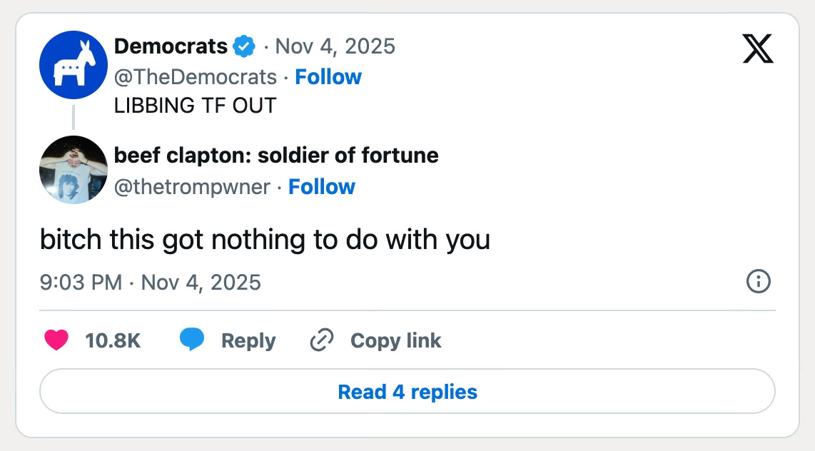 Democrats twitter account: LIBBING TF OUT. Reply: bitch this got nothing to do with you