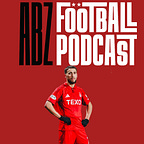 The ABZ Football Podcast