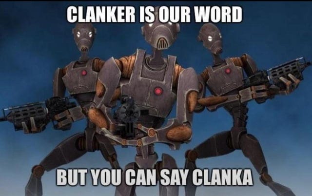 r/PrequelMemes - CLANKER IS OUR WORD BUT YOU CAN SAY CLANKA