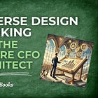 Reverse Design Thinking for the Future CFO Architect