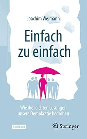 Einfach zu einfach: Wie die leichten Lösungen unsere Demokratie bedrohen