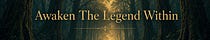 Awaken The Legend Within